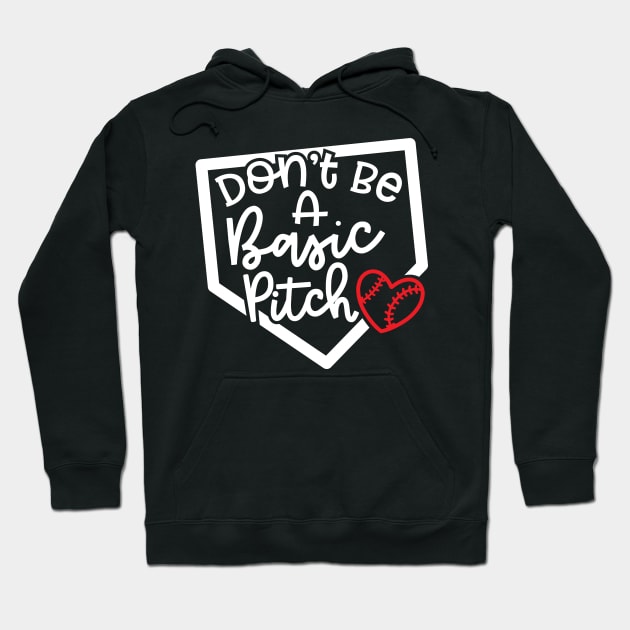 Don't Be A Basic Pitch Baseball Softball Cute Funny Hoodie by GlimmerDesigns